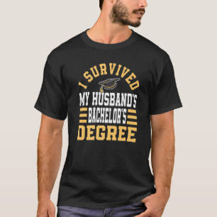 I Survived My Husbands Bacheloru2018s Degree Gradu T-Shirt