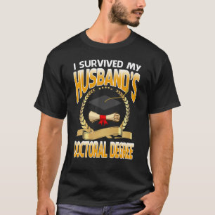 I Survived My Husband's Doctoral Degree Graduation T-Shirt
