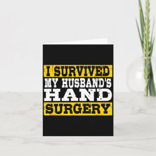 I Survived My Husband's Hand Surgery Funny Recover Card