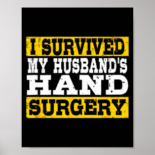I Survived My Husband's Hand Surgery Funny Recover Poster