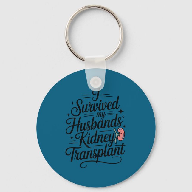 I survived my husbands kidney transplant Design Key Ring (Front)