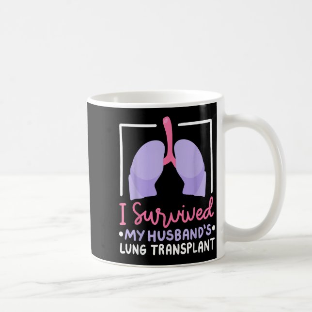 I Survived My Husbands Lung Transplant Coffee Mug (Right)