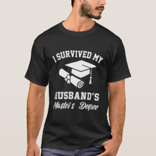 I Survived My Husband'S Master‘S Degree Mba Seni T-Shirt
