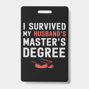 I Survived My Husband's Master's Degree Graduation ID Badge