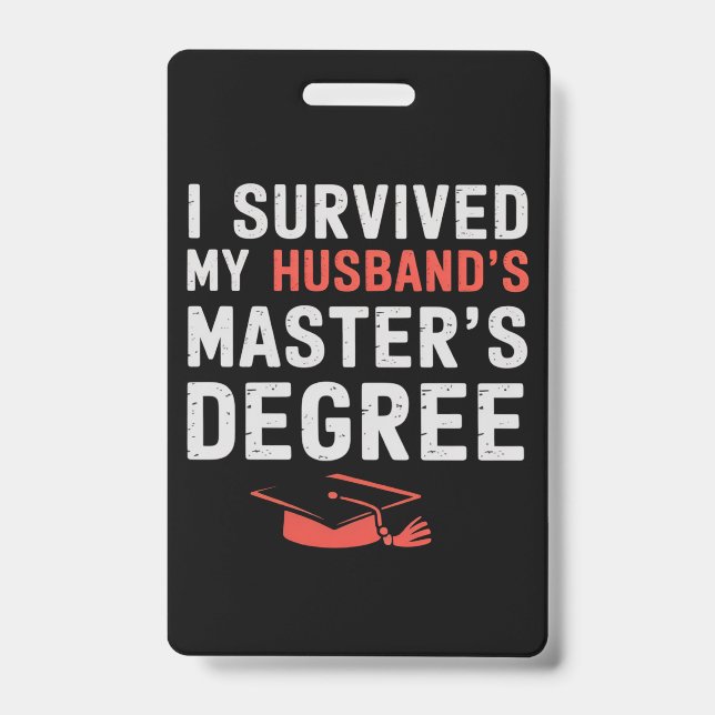 I Survived My Husband's Master's Degree Graduation ID Badge (Front)