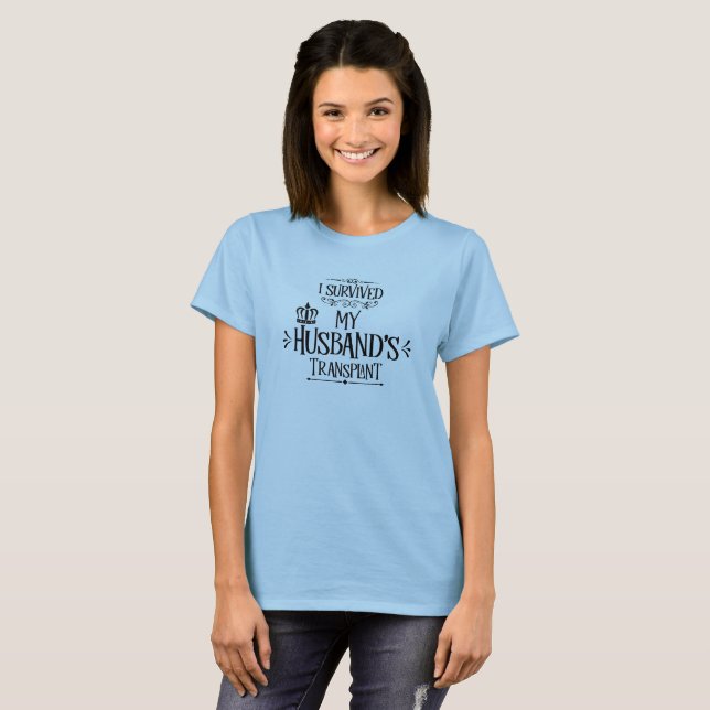 I Survived My Husband's Transplant T-Shirt (Front Full)
