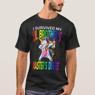 I Survived My Lil Brother's Master's Degree Unicor T-Shirt