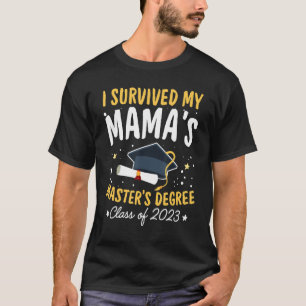 I Survived My Mama's Master's Degree Happy Senior T-Shirt