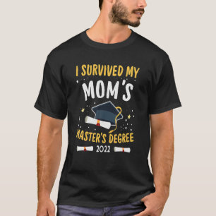 I Survived My Mom Masters Degree 2022 Graduation G T-Shirt