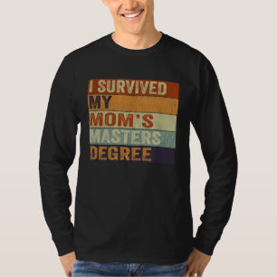 I Survived My Mom s Masters Degree Vintage Graduat T-Shirt