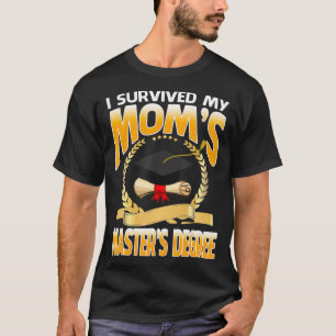 I Survived My Moms Masters Degree Happy Senior T-Shirt