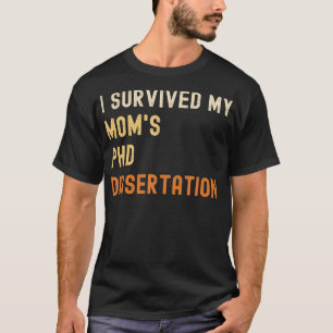 I survived my moms PhD dissertation graduate retro T-Shirt