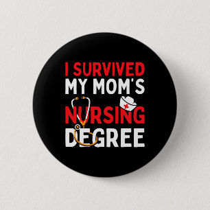 I Survived My Mum's Nursing Degree Funny Graduatio 6 Cm Round Badge