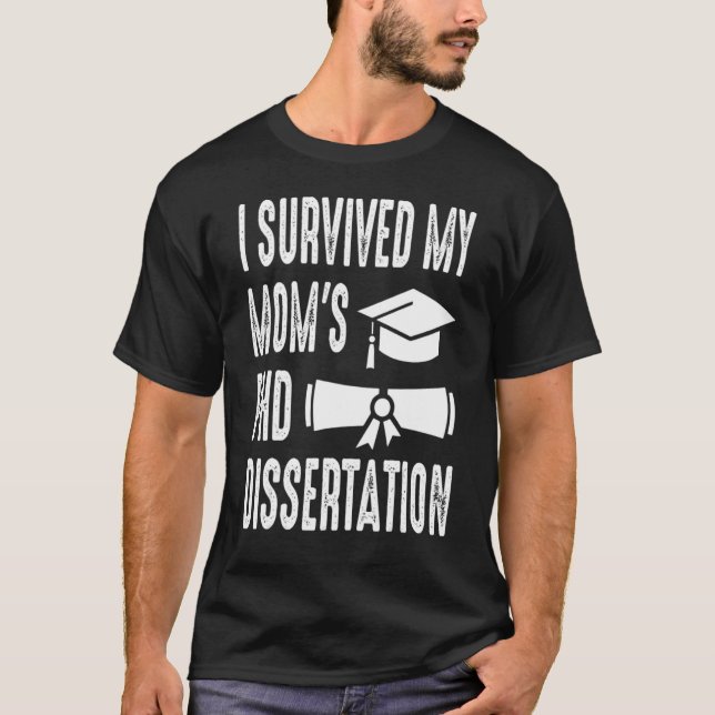 I Survived My Mum's Phd Dissertation T-Shirt (Front)