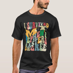 I Survived My Nephew's Masters Degree Groovy Gradu T-Shirt