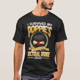 I Survived My Poppie's Doctoral Degree 2023 Gradua T-Shirt
