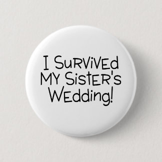 I Survived My Sister's Wedding Black 6 Cm Round Badge