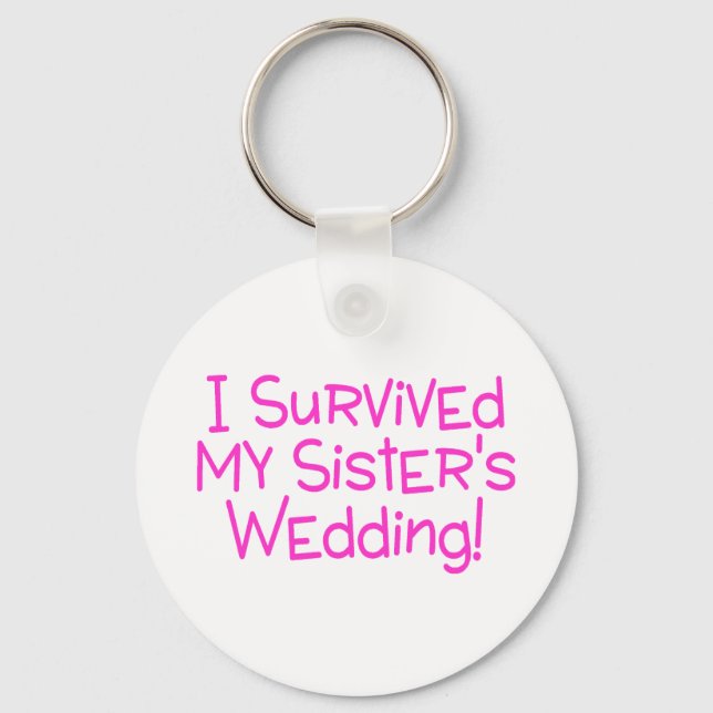 I Survived My Sisters Wedding Pink Key Ring (Front)
