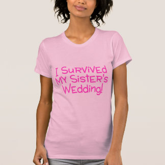 I Survived My Sisters Wedding Pink T-Shirt