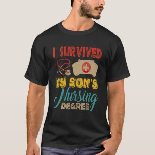 I Survived My Son s Nursing Degree Proud Graduatio T-Shirt
