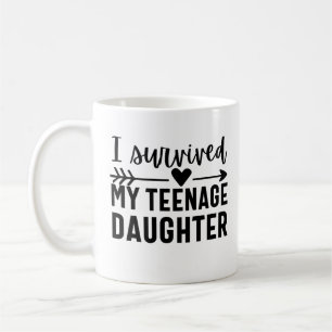 I Survived My Teenage Daughter Coffee Mug