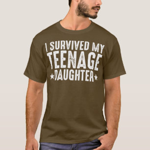 I Survived My Teenage Daughter T-Shirt