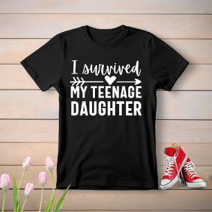 I Survived My Teenage Daughter T-Shirt