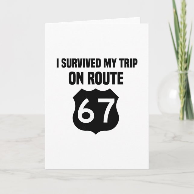 I Survived My Trip On Route 67  Card (Front)