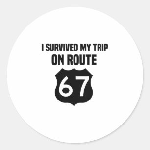 I Survived My Trip On Route 67  Classic Round Sticker
