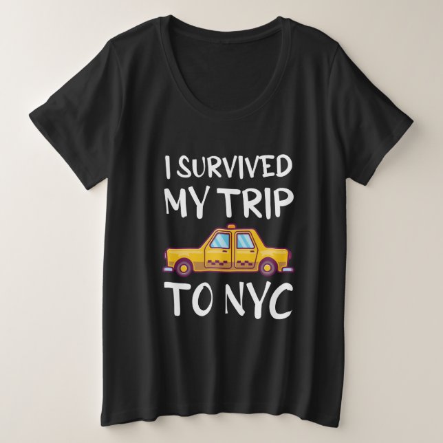 I Survived My Trip To NYC Plus Size T-Shirt (Design Front)