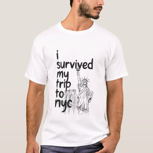 I survived my trip to nyc shirt (Front)