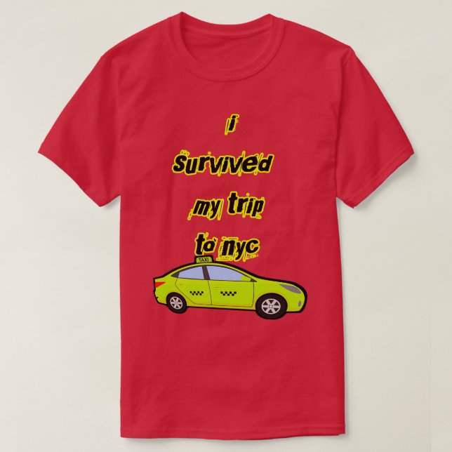 i survived my trip to nyc T-Shirt (Design Front)