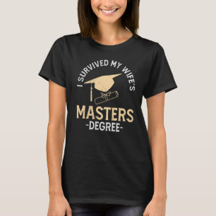I survived my wife s masters degree 14 T-Shirt