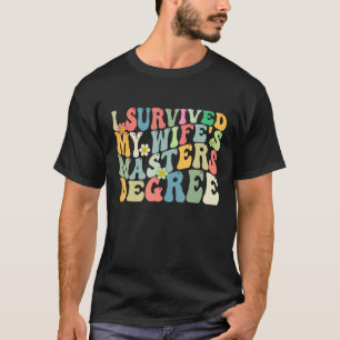 I Survived My Wife s Masters Degree Groovy Graduat T-Shirt