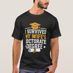 I Survived My Wifes Doctorate Degree Husband PhD T-Shirt