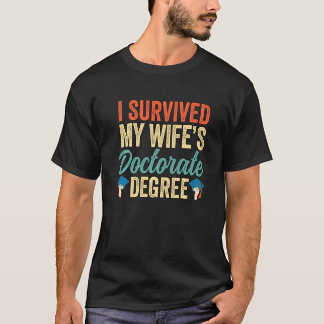I Survived My Wife's Doctorate Degree Phd Husband  T-Shirt (Front)