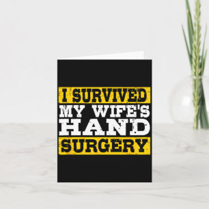 I Survived My Wife's Hand Surgery Funny Recovery  Card