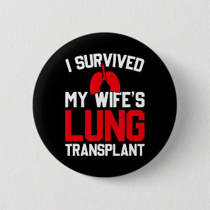 I Survived My Wife's Lung Transplant, New Lung  6 Cm Round Badge