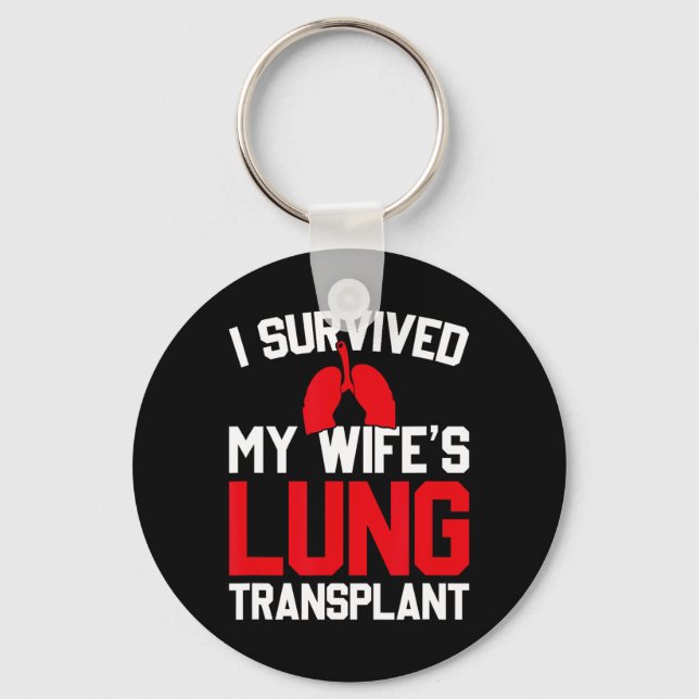 I Survived My Wife's Lung Transplant, New Lung  Key Ring (Front)