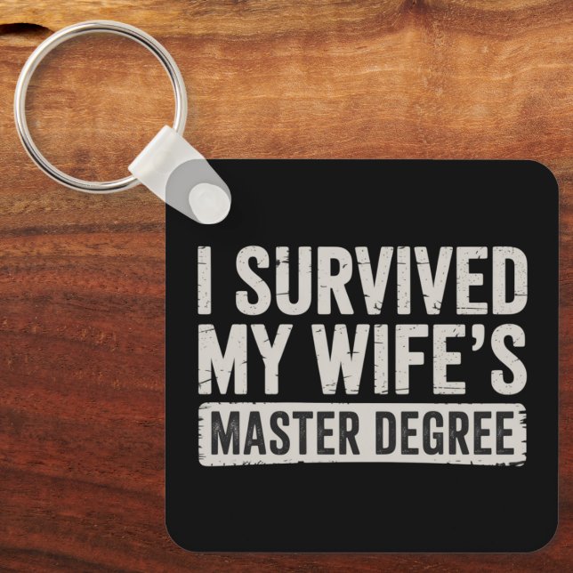 I Survived My Wife's Master Degree Graduation Gift Key Ring (Front)