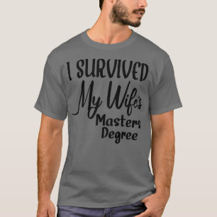 I Survived My Wifes Masters Degree 2 T-Shirt