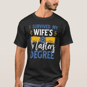 I Survived My Wife's Master's Degree Cool Husband T-Shirt
