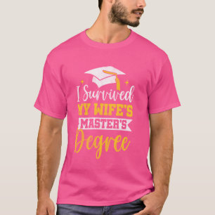 I Survived My Wife's Master's Degree - Funny Wife  T-Shirt
