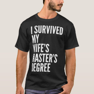 I Survived My Wifes Masters Degree Graduation Coll T-Shirt