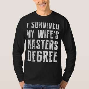 I Survived My Wife's Masters Degree Graduation Fr T-Shirt