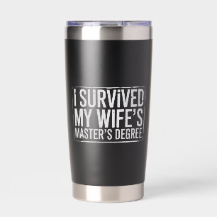 I Survived My Wife's Masters Degree Graduation  Insulated Tumbler
