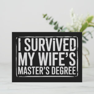 I Survived My Wife's Masters Degree Graduation  Invitation