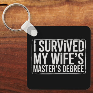 I Survived My Wife's Masters Degree Graduation  Key Ring