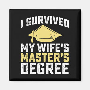 I Survived My Wife's Masters Degree Graduation Magnet