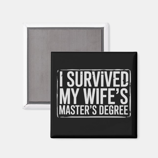 I Survived My Wife's Masters Degree Graduation  Magnet (Front/Back)